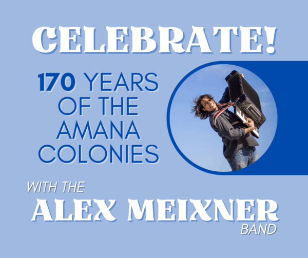Amana Colonies: Celebrate! 170 Years of the Amana Colonies - Event Tickets, Child (14 & Under)
